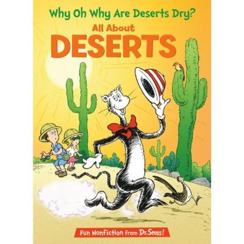 Why Oh Why Are Deserts Dry? All about Deserts - (Cat in the Hat's Learning Library) by Tish Rabe (Hardcover)