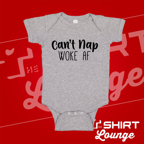 Can't Nap Woke AF Baby Bodysuit or Toddler Tee