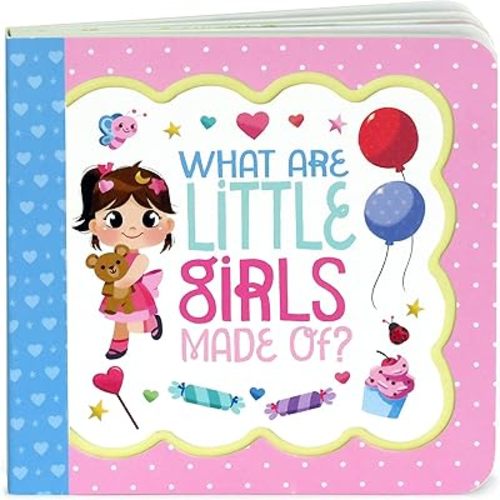 What Are Little Girls Made Of: Little Bird Greetings, Greeting Card Board Book with Personalization Flap, Gifts for Birthday, Baby Showers and More Board book – Illustrated, May 1, 2017