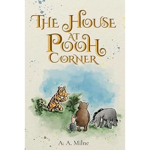 The House at Pooh Corner (Illustrated): The 1928 Classic Edition with Original Illustrations