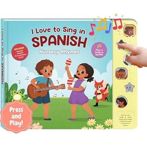 I Love to Sing in Spanish: Nursery Rhymes, Press and Play Interactive Song Book, Spanish for Toddlers, Baby Books for Children and Kid Books