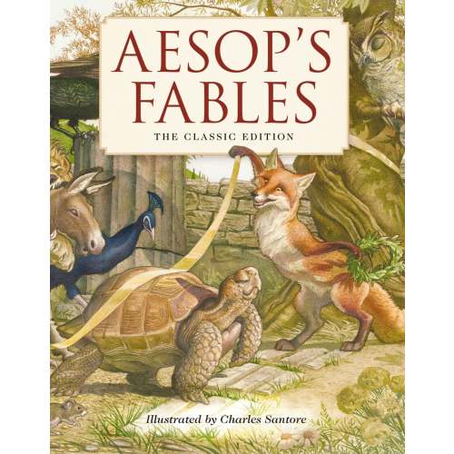 Aesop's Fables Hardcover: The Classic Edition by acclaimed illustrator, Charles Santore | Barnes & Noble®