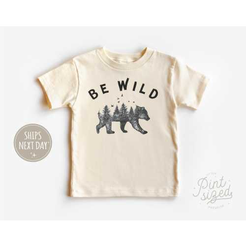 Be Wild Toddler Shirt - Adventure Bear Tee - Cute Natural Kids Shirt