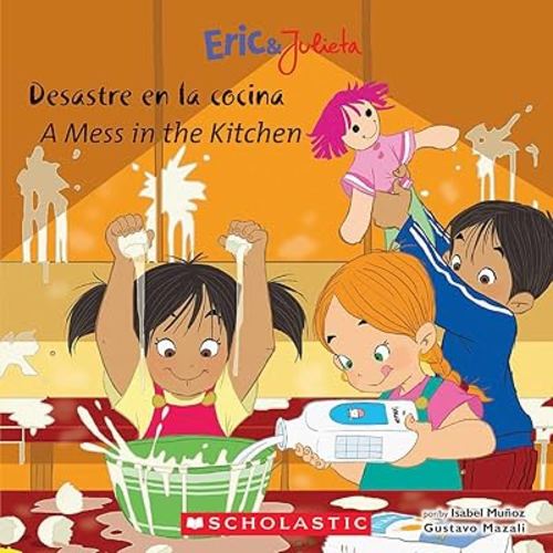 Eric & Julieta: Desastre en la cocina / A Mess in the Kitchen (Bilingual) (Spanish and English Edition)