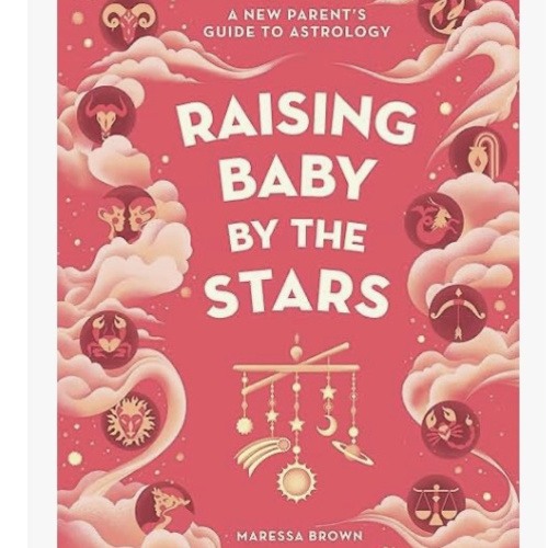 Raising Baby by the Stars: A New Parent's Guide to Astrology