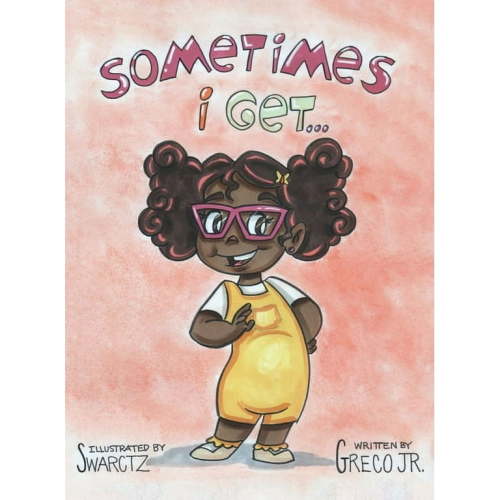 Sometimes I Get...: A Book About Emotions (Hardcover)