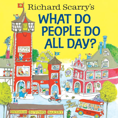 Richard Scarry's What Do People Do All Day? (Richard Scarry's Busy World)