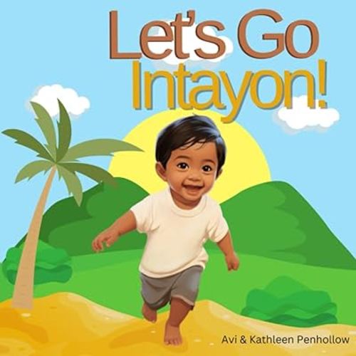 Let's Go, Intayon!: An Enchanting Dual-Language Picture Book in English and Ilocano. (English Ilocano Bilingual Book for Kids)
