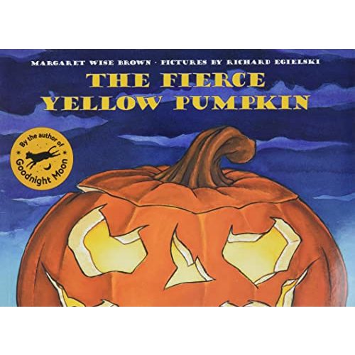 The Fierce Yellow Pumpkin: A Warm Halloween Story about a Pumpkin Who Dreams of Being Scary from the Author of Goodnight Moon
