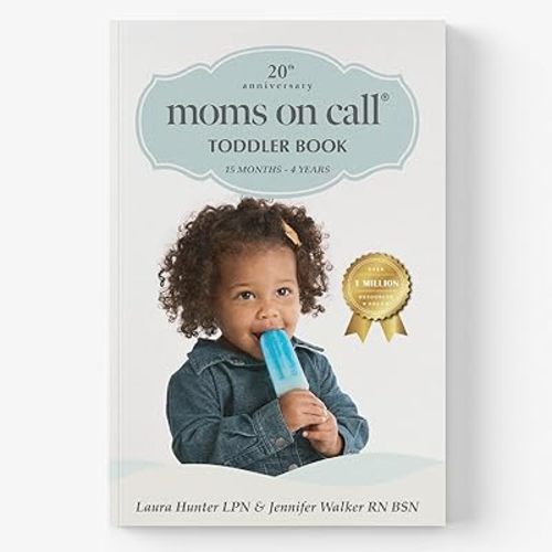Moms on Call Toddler Book 15 Months-4 Years - Toddler Parenting Book for Ages 1-3: Routines, Behavior & Potty Training - 20th Anniversary Edition (Book 3 of 3)