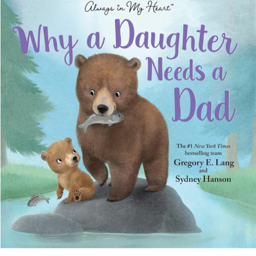 Why a Daughter Needs a Dad: Celebrate Your Father Daughter Bond this Father's Day with this Special Picture Book!