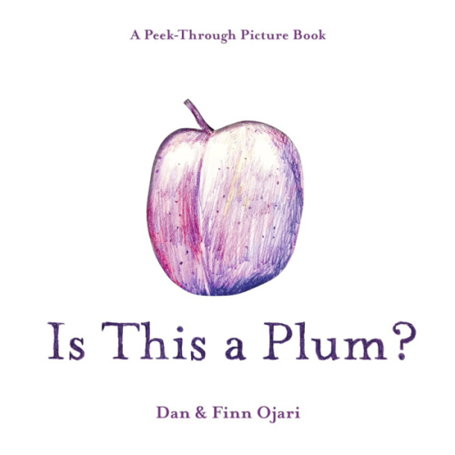 Is This a Plum? A Peek-Through Picture Book