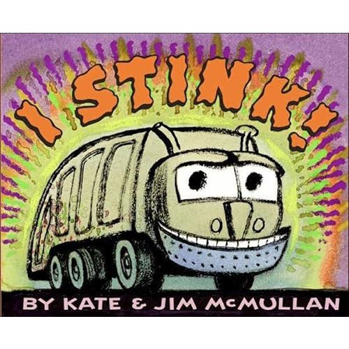I Stink! (Kate and Jim Mcmullan) Paperback – Picture Book, August 22, 2006