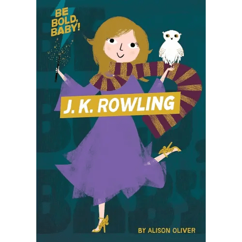 Be Bold, Baby: J.K. Rowling