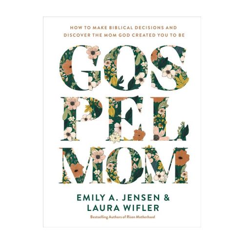 Gospel Mom - by Emily A Jensen & Laura Wifler (Hardcover)