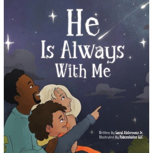 He Is Always With Me - by Laval Alsbrooks (Hardcover)