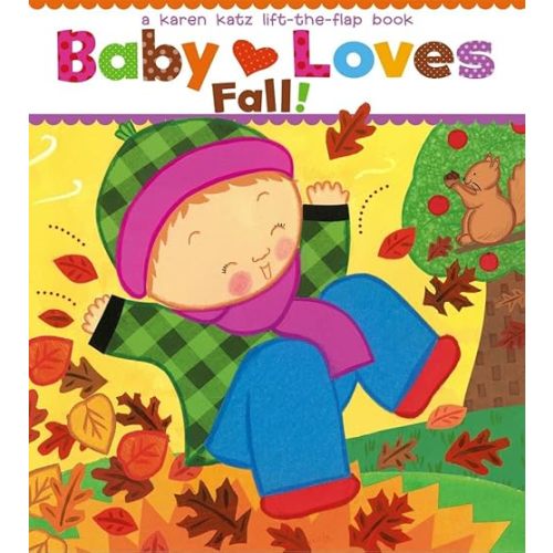 Baby Loves Fall!: A Karen Katz Lift-the-Flap Book Board book – Lift the flap, August 13, 2013