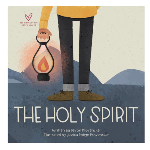 The Holy Spirit (Big Theology for Little Hearts)