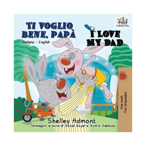 Ti voglio bene, papà I Love My Dad - (Italian English Bilingual Collection) 2nd Edition by Shelley Admont & Kidkiddos Books (Paperback)