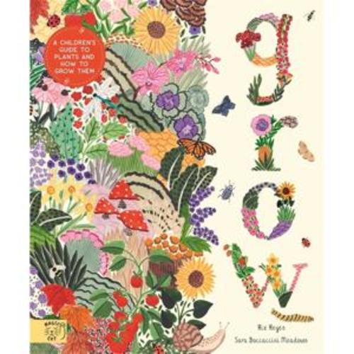 Grow: A Children's Guide to Plants and How to Grow Them by Rizanino Reyes - Book