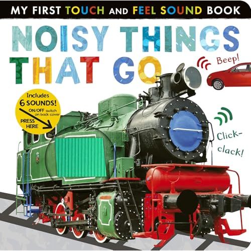 Noisy Things That Go: Includes 6 Sounds and an On/Off Switch on the Back Cover! (My First)