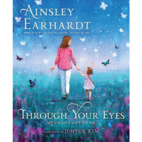 Through Your Eyes: My Child's Gift to Me Hardcover – Picture Book, October 17, 2017