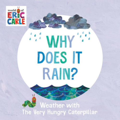 Why Does It Rain?: Weather with The Very Hungry Caterpillar by Eric Carle, Board Book | Barnes & Noble®
