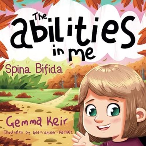 The abilities in me: Spina Bifida