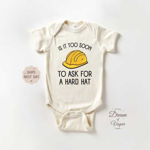 Is It Too Soon To Ask For A Hard Hat Outfit, Funny Construction Baby Bodysuit, Construction Hard Hat Baby Outfit, Cute Baby Shower Gift