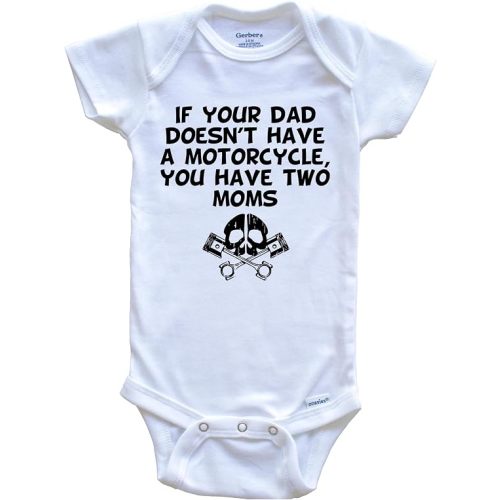 If Your Dad Doesn't Have A Motorcycle You Have Two Moms Funny One Piece Baby Bodysuit