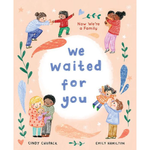 We Waited for You: Now We're a Family by Cindy Chupack, Emily Hamilton, Hardcover | Barnes & Noble®