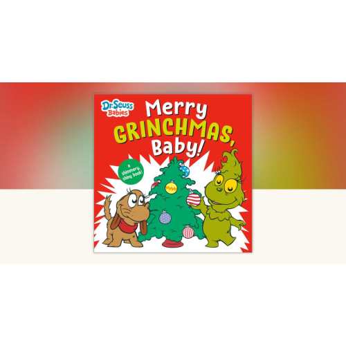 Merry Grinchmas, Baby! with Dr. Seuss Babies by Random House: 9780593813379 | PenguinRandomHouse.com: Books