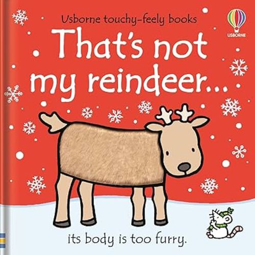 That's not my reindeer.: An Interactive, Sensory Touchy-Feely Holiday Book with Tactile Patches for Babies and Toddlers (THAT'S NOT MY�)