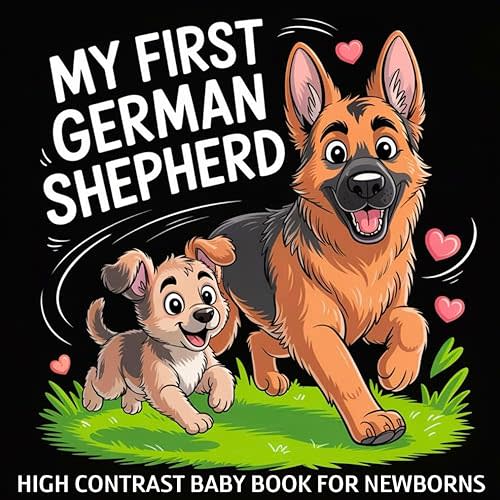 My first German Shepherd High Contrast Baby Book for Newborns 0-12 Months: Simple Black and White Dog Themed Pictures To Develop Baby's Eyesight | ... Infants (Dog Breeds High Contrast Baby Books) Paperback – November 12, 2025