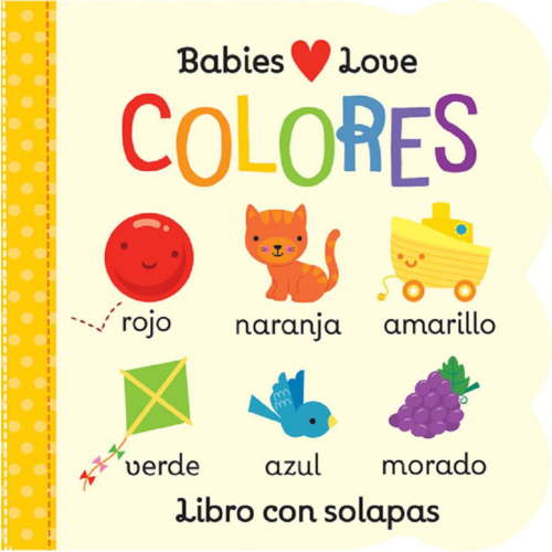 Babies Love Colores / Babies Love Colors (Spanish Edition) (Board Book)
