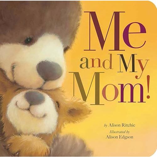 Me and My Mom! Board book – Picture Book, March 4, 2014