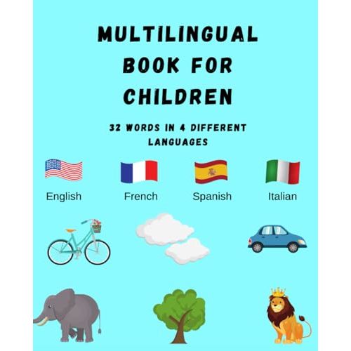 Multilingual book for children: 32 words in 4 different languages ( English, Spanish, French and Italian) (Language Learning)