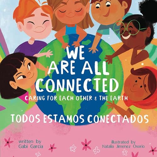 We Are All Connected/ Todos Estamos Conectados (Bilingual English/ Spanish): Caring for each other & the earth Paperback – April 26, 2022