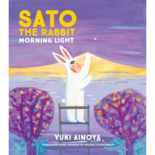 Sato the Rabbit, Morning Light a book by Yuki Ainoya and Michael Blaskowsky - Bookshop.org US