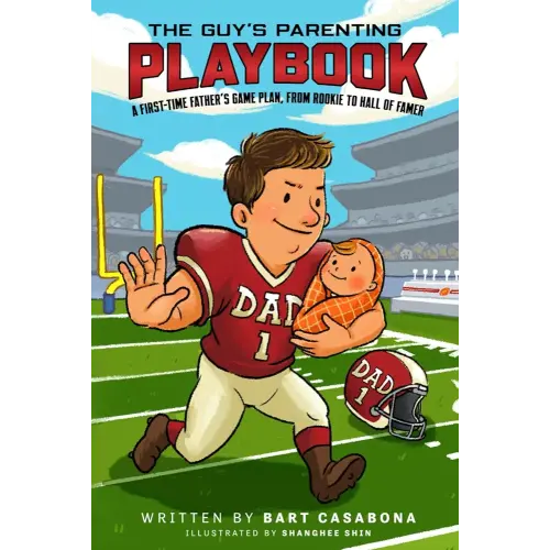 The Guy's Parenting Playbook: A First-Time Father’s Playbook, from Rookie to Hall of Famer