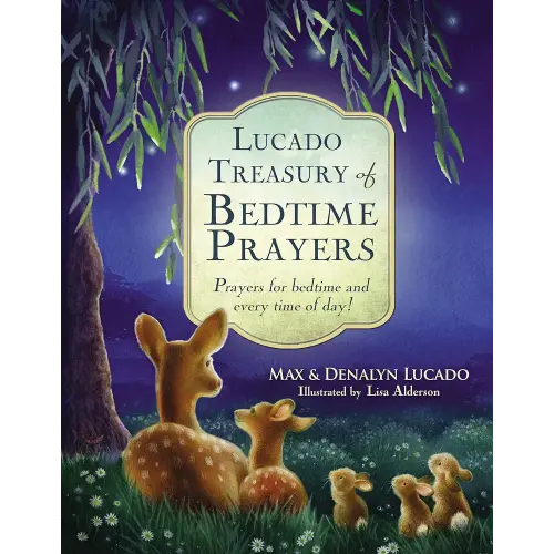Lucado Treasury of Bedtime Prayers: Prayers for bedtime and every time of day!