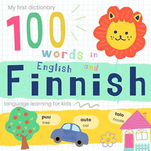 My First Dictionary 100 words in Finnish and English, Finnish Language Learning for Kids: Learn Finnish for Beginners, Bilingual Vocabulary Finnish Baby Book Paperback – November 13, 2024