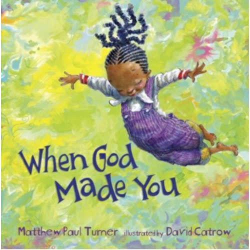 When God Made You by Matthew Paul Turner, David Catrow, Hardcover | Barnes & Noble®