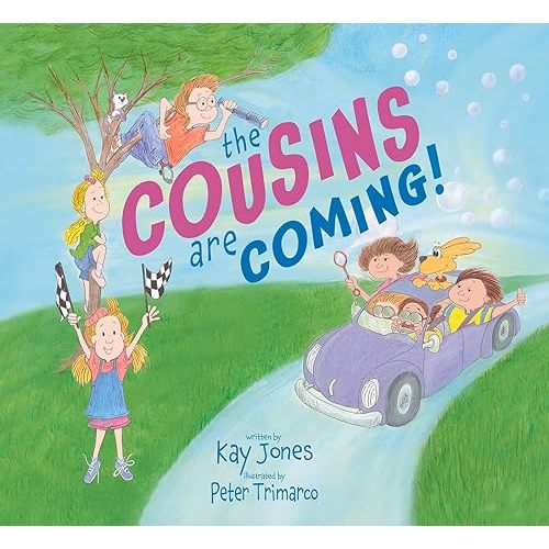 The Cousins are Coming: A Childrens Picture Book About Family, Love and Building Memories Hardcover – Picture Book, May 23, 2023