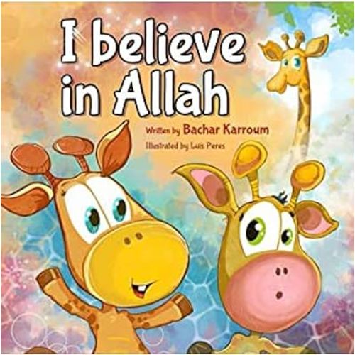 I believe in Allah (Islamic books for kids)
