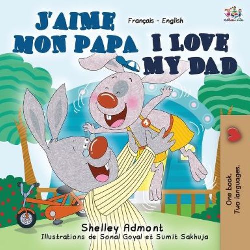 J'aime mon papa I Love My Dad - (French English Bilingual Collection) 2nd Edition by Shelley Admont & Kidkiddos Books (Paperback)