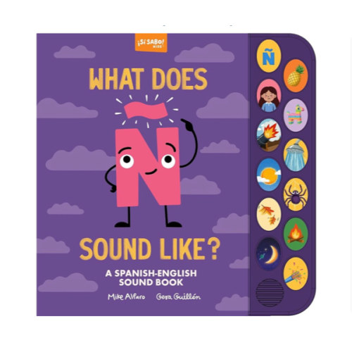 What Does Ñ Sound Like?: A Spanish-English Vocabulary and Sound Book for Kids 2–5 (Si Sabo Kids)