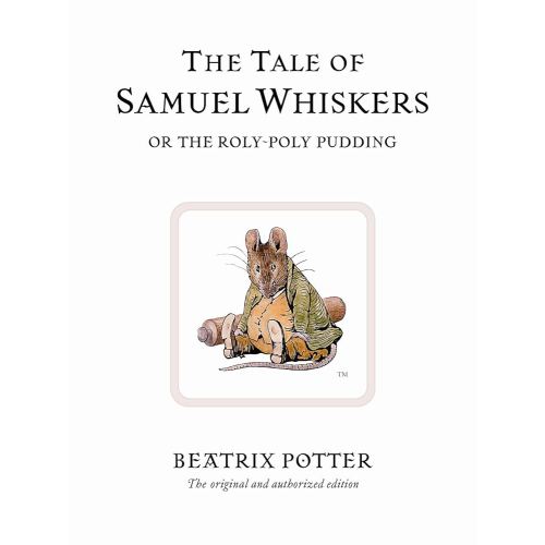 The Tale of Samuel Whiskers: Or the Roly-Poly Pudding (Peter Rabbit)