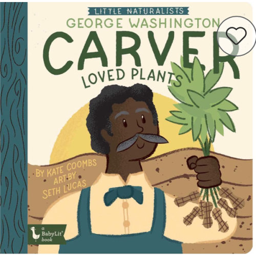 Little Naturalists: George Washington Carver Loved Plants | Barnes & Noble®