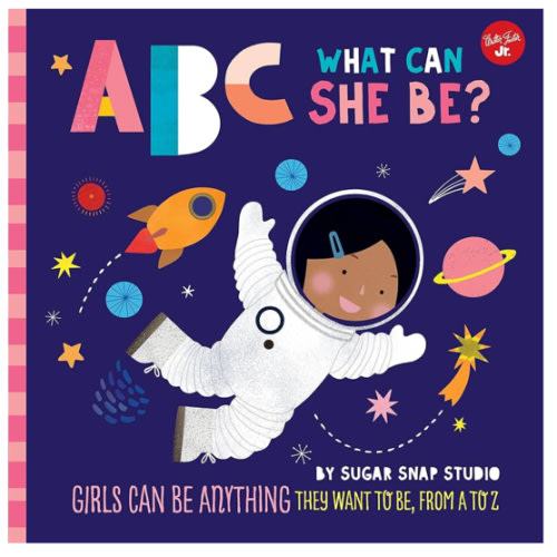 ABC for Me: ABC What Can She Be?: Girls can be anything they want to be, from A to Z (Volume 5)
